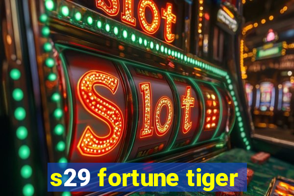 s29 fortune tiger